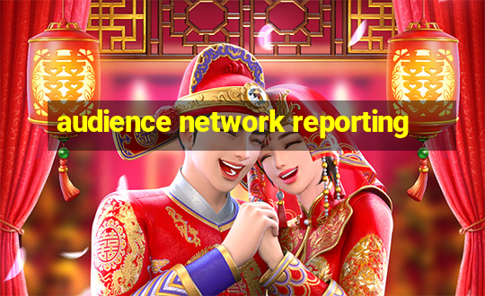 audience network reporting