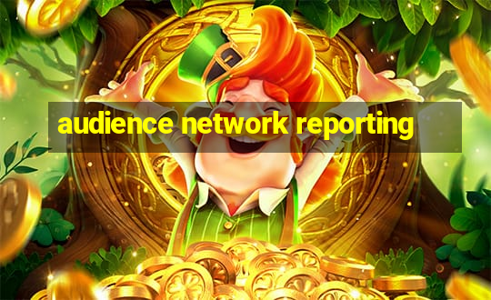 audience network reporting