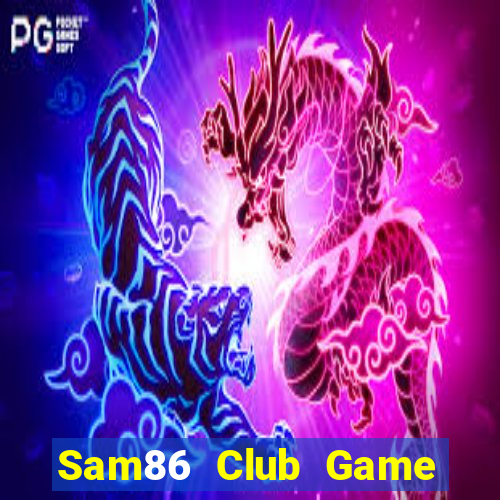 Sam86 Club Game Bài Hot Nhất Hiện Nay