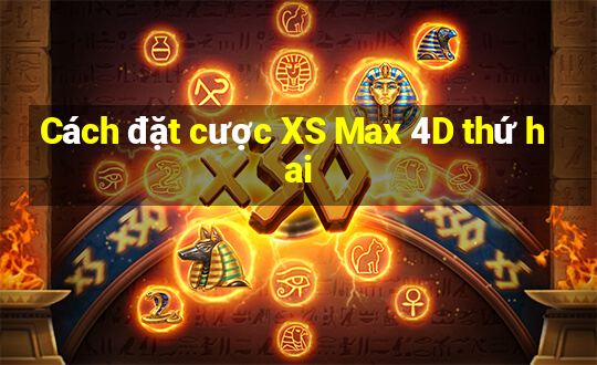 Cách đặt cược XS Max 4D thứ hai