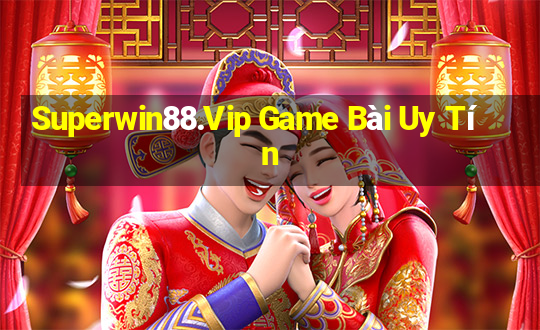 Superwin88.Vip Game Bài Uy Tín