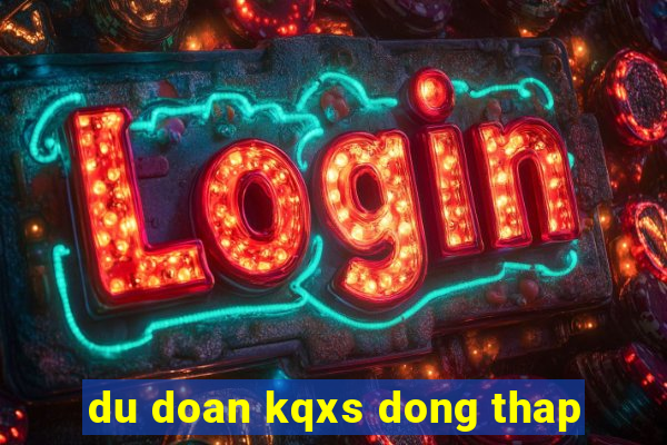 du doan kqxs dong thap