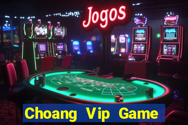 Choang Vip Game Bài Tặng Tiền