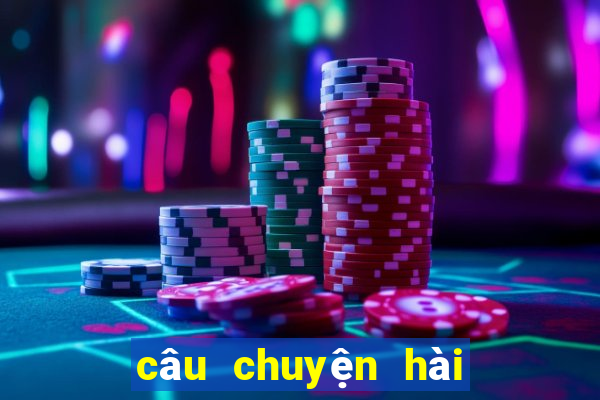 câu chuyện hài hước và ý nghĩa