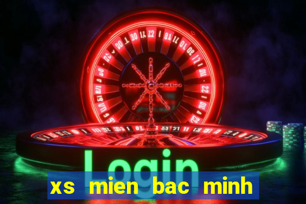 xs mien bac minh ngoc hom nay