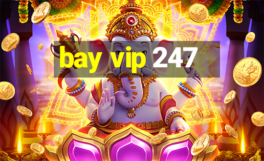 bay vip 247