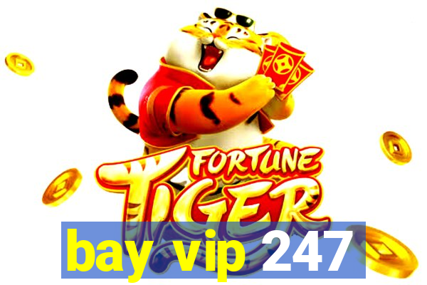 bay vip 247