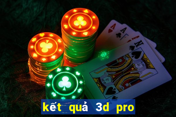 kết quả 3d pro hôm nay