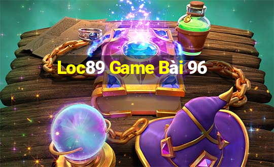 Loc89 Game Bài 96