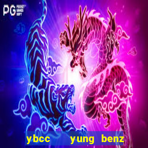 ybcc   yung benz culture club