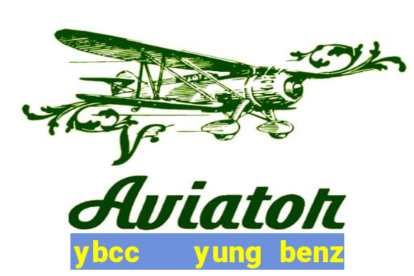 ybcc   yung benz culture club