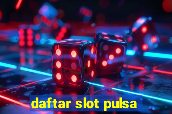 daftar slot pulsa