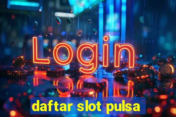 daftar slot pulsa