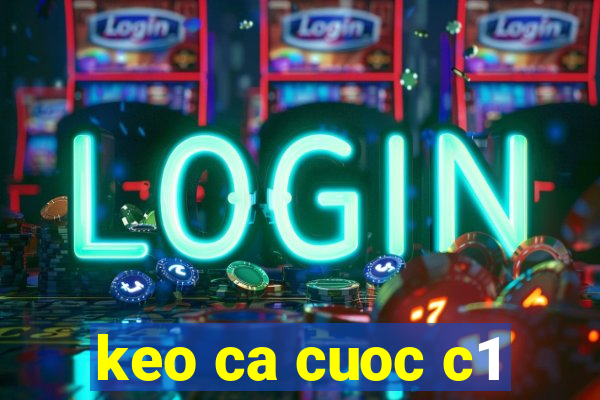 keo ca cuoc c1