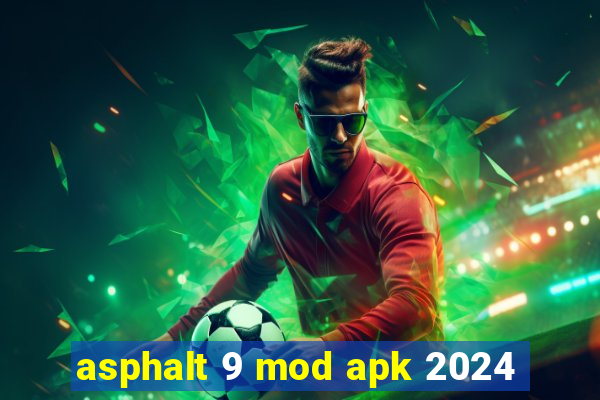 asphalt 9 mod apk 2024