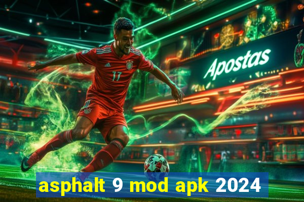 asphalt 9 mod apk 2024