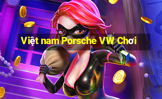 Việt nam Porsche VW Chơi