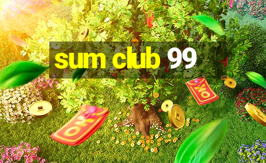 sum club 99