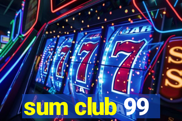 sum club 99