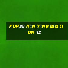 Fun88 nền tảng Big Lion 12