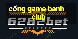 cổng game banh club