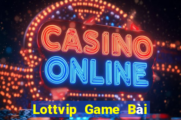 Lottvip Game Bài Đổi Thưởng Trực Tuyến