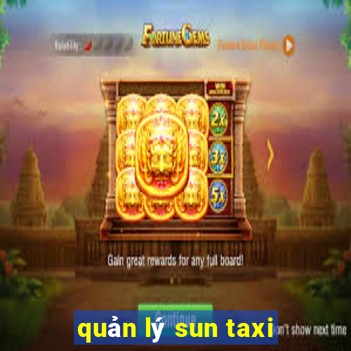 quản lý sun taxi