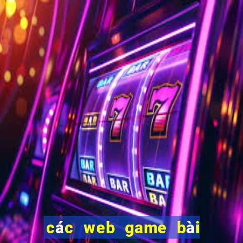 các web game bài đổi thưởng uy tín