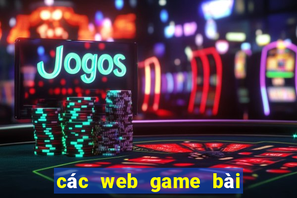 các web game bài đổi thưởng uy tín