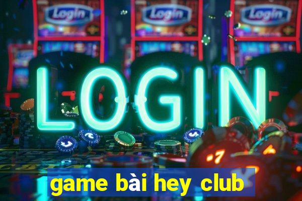 game bài hey club