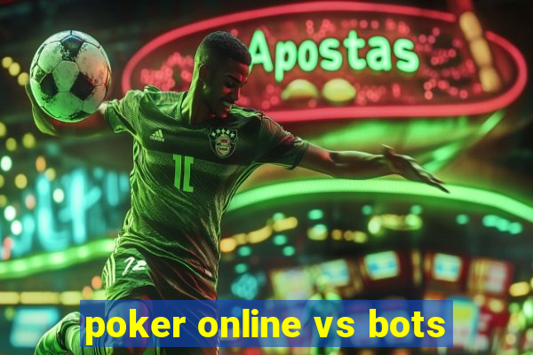 poker online vs bots