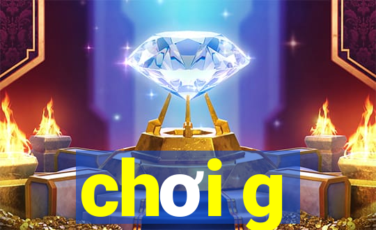 chơi g