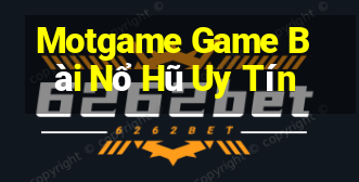 Motgame Game Bài Nổ Hũ Uy Tín