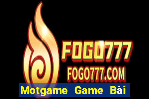 Motgame Game Bài Nổ Hũ Uy Tín