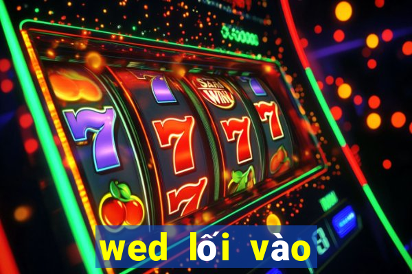 wed lối vào dự phòng 100 cửa