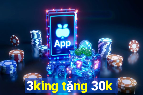 3king tặng 30k