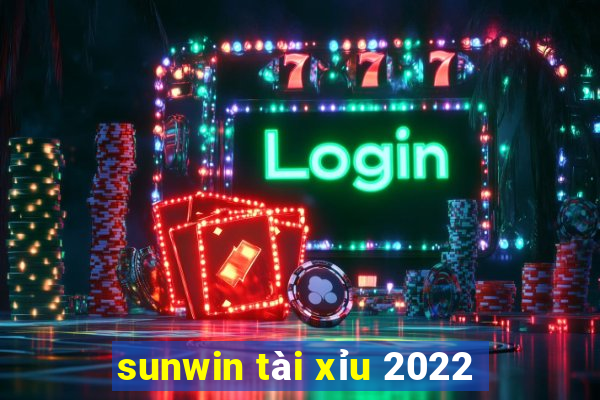 sunwin tài xỉu 2022