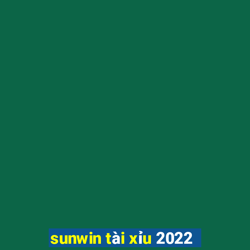 sunwin tài xỉu 2022