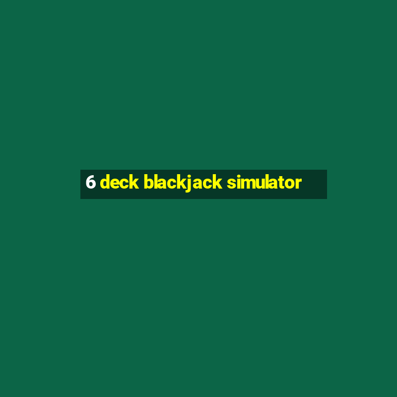 6 deck blackjack simulator