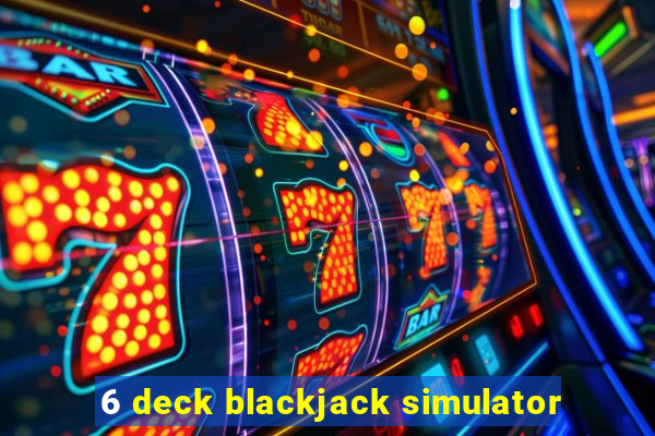 6 deck blackjack simulator