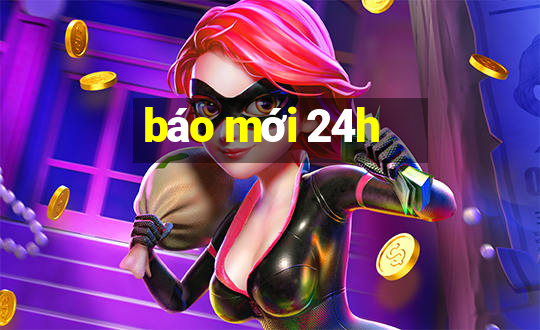 báo mới 24h