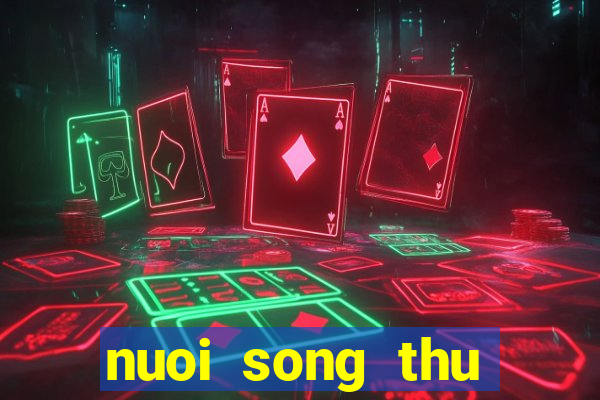 nuoi song thu khung 3 ngay