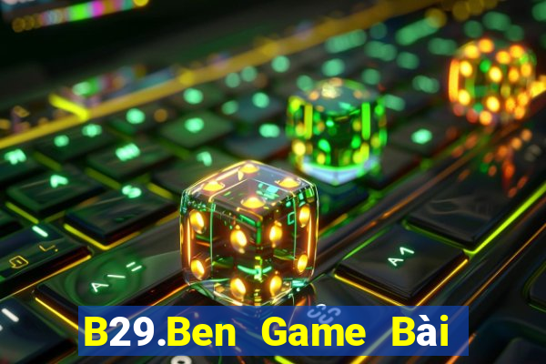 B29.Ben Game Bài Online Hay