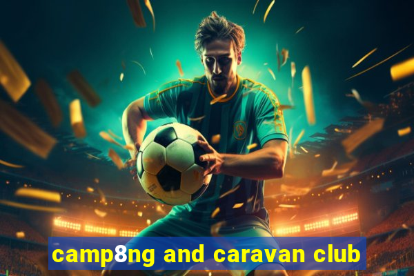 camp8ng and caravan club