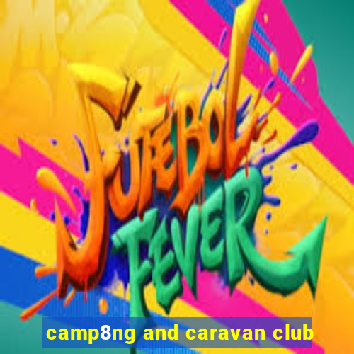 camp8ng and caravan club