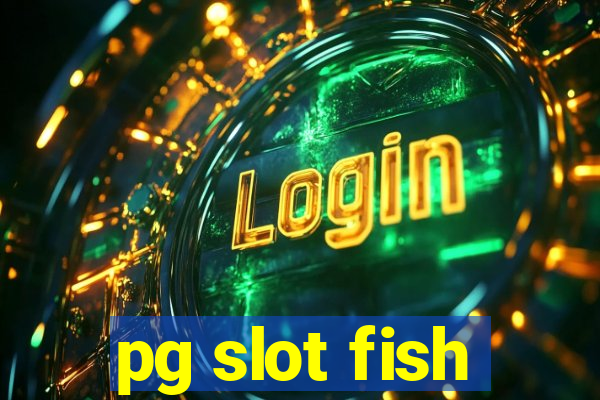 pg slot fish