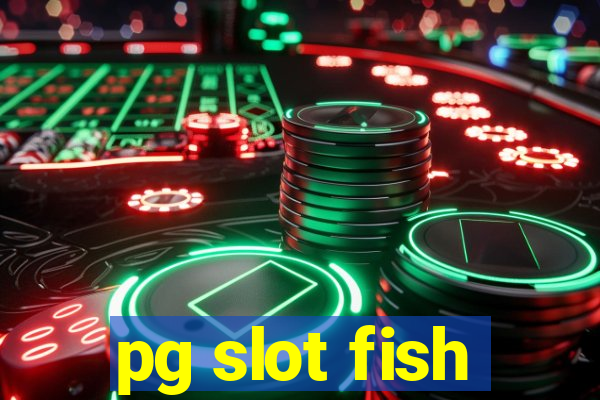 pg slot fish