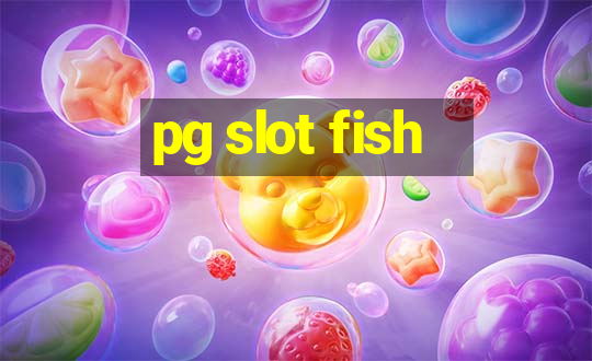 pg slot fish