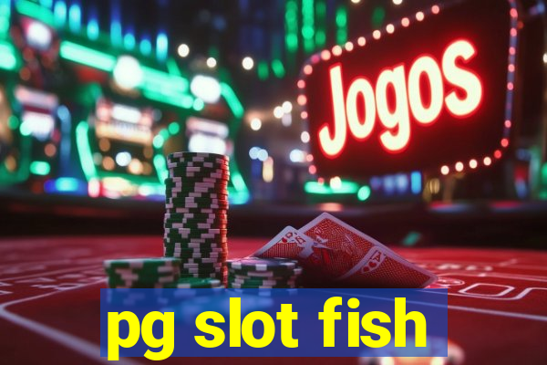 pg slot fish