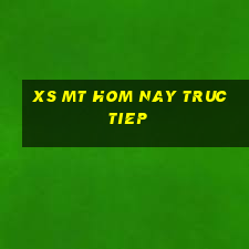 xs mt hom nay truc tiep